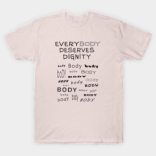 Every Body Deserves Dignity T-Shirt